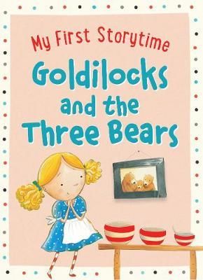 MY FIRST STORYTIME  Goldilocks and the Three Bears