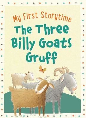 MY FIRST STORYTIME  The Three Billy Goats Gruff