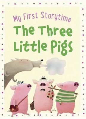 MY FIRST STORYTIME  The Three Little Pigs