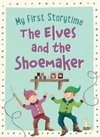 MY FIRST STORYTIME - The Elves and the Shoemaker