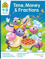 School Zone Time Money and Fractions - I Know It Workbook